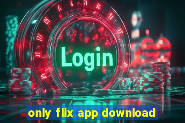 only flix app download